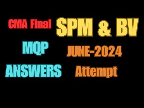 SPMBV MQP ANSWERS | CMA FINAL JUNE 2024 #cma #icmai #live #livestream #yt #viral #icwa #spmbv #trend