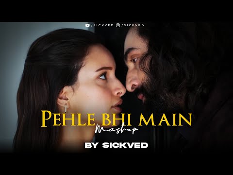 Pehle Bhi Main Mashup | SICKVED | 2023