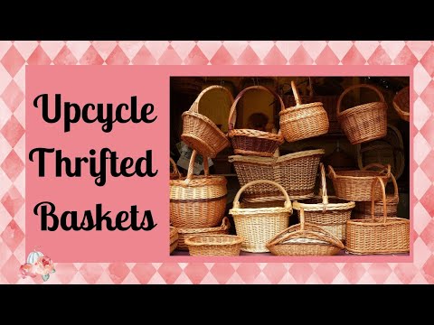 How I Up-cycled my THRIFT STORE BASKETS | French Country | Shabby Chic | Cottage Core | DIY