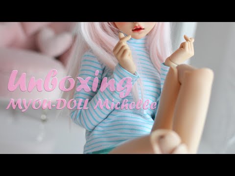 BJD Unboxing ~ MYOU-Doll Michelle