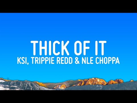 KSI  - Thick Of it (Lyrics) ft. Trippie Redd & NLE Choppa