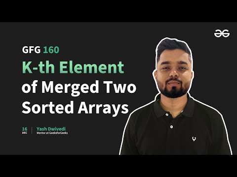 GfG 160 | Day- 32 | K-th Element of Merged Two Sorted Arrays | 160 Days Daily DSA Problem Solving