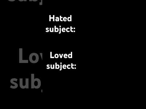 What's ur hated  and loved subject??