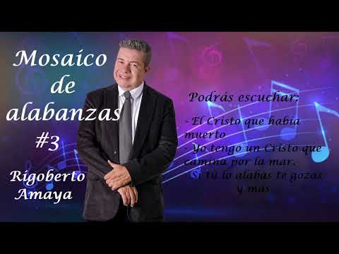 Rigoberto Amaya. Oficial. Mosaico alabanzas #3