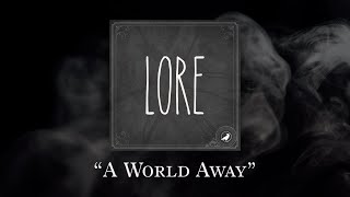 Lore: A World Away