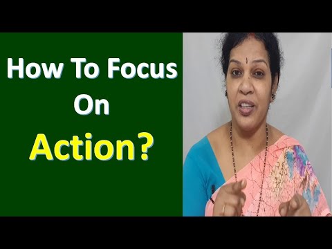 How to focus on Action?