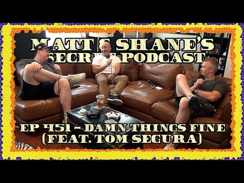 Ep 451 - Damn Things Fine (feat. Tom Segura)