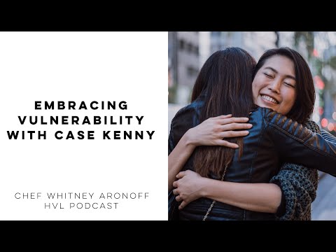 Embracing Vulnerability with Case Kenny