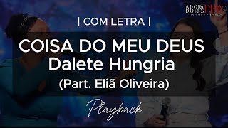 COISA DO MEU DEUS - Dalete Hungria (Part. Eliã Oliveira) - Playback