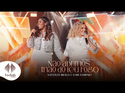 Nathália Braga e Gabi Sampaio | Não Abrimos Mão do Teu Fogo [Clipe Oficial]