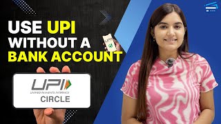 UPI Circle: Seamless Payments Without a Bank Account