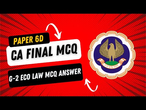 Mastering ICAI CA Final Economic Law 6D Paper Group 2 Case Study MCQ Nov 23 CA Exam Answers Revealed