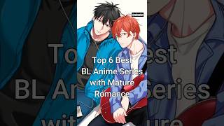 Top 6 Best BL Anime Series with Mature Romance #viralshorts #blanime #animelist