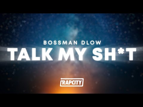 BossMan Dlow - Talk My Shit (Lyrics)