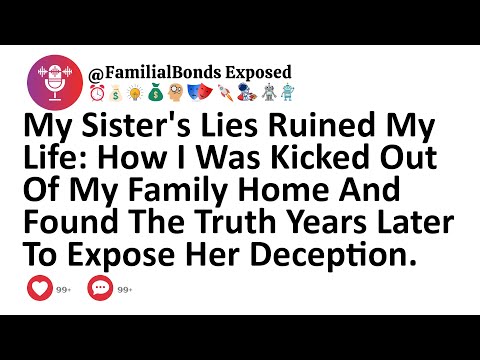 My Sister's Lies Ruined My Life: How I Was Kicked Out Of My Family Home And Found The Truth Years...