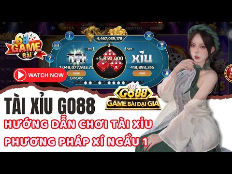 Go88 2025 | Hướng dẫn anh em soi cầu tài xỉu go88 và phương pháp bắt cầu tài xỉu go88 theo xí ngầu 1