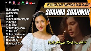 SHANNA SHANNON - KEHILANGANMU | HAUNTING | RELA | KAMU DAN KENANGAN || LAGU POP TERPOPULER 2024