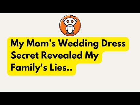 My Mom’s Wedding Dress Secret Revealed My Family's Lies..