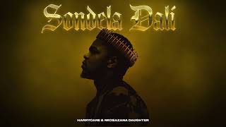 HarryCane & Nkosazana Daughter - Sondela Dali (Official Audio)