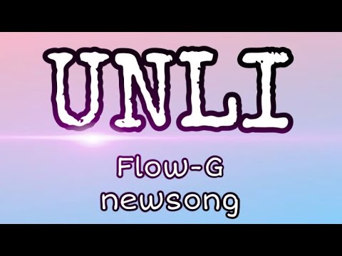 UNLI: Lyrics -Flow-G (new song 2020)