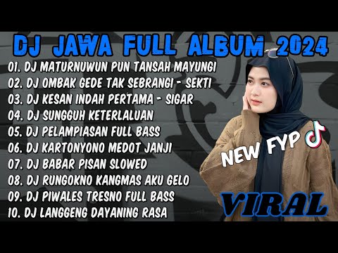 DJ JAWA FULL ALBUM 2024 FULL BASS - DJ MATURNUWUN PUN TANSAH MAYUNGI (NRESNANI) VIRAL TIKTOK TERBARU