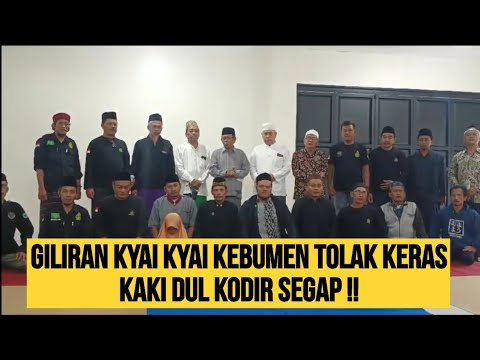 GILIRAN KYAI & TOKOH KEBUMEN MENOLAK KAKI DUL KODIR SEGAP !! JUGA TOLAK LBY