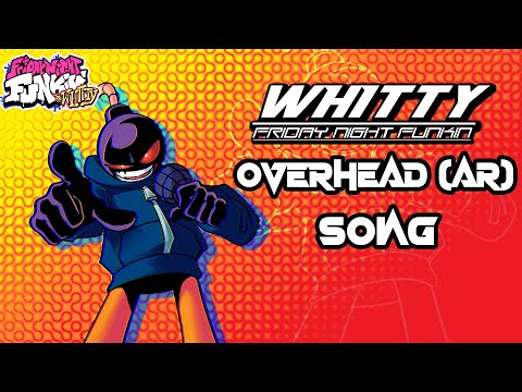 FNF Vs Whitty Definitive Edition - Overhead (AR) Song