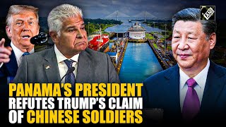 “It's nonsense”: Panama’s President Mulino refutes Trump claim of Chinese soldiers in Panama Canal