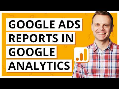 Google Ads Reports in Google Analytics | Standard, Exploration & Advertising