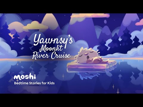 Calming Kids Bedtime Story Read Aloud | Yawnsy's Moonlit River Cruise | Moshi