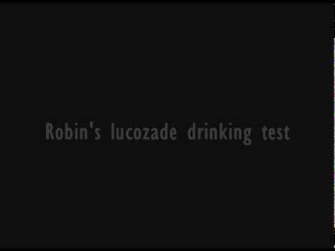 Robin's lucozade drinking test 01