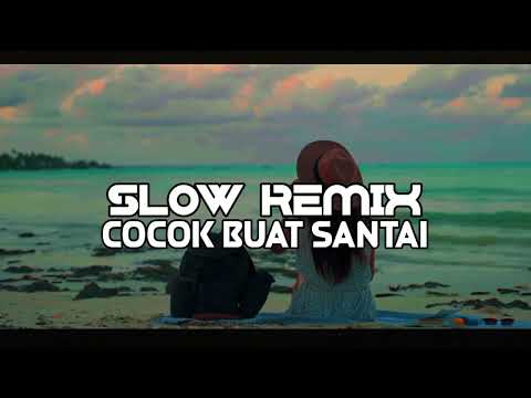 cocok buat santai || Slow remix terbaru 2024 - abs project