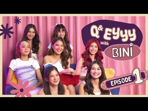 #BINI : Q&EYYY with BINI - Episode 1