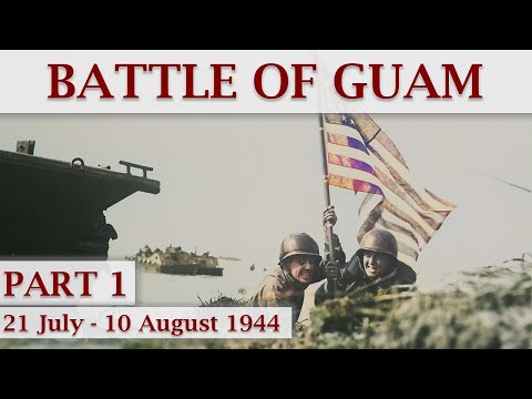 Second Battle of Guam 1944 / Part 1 – Returning to Guam