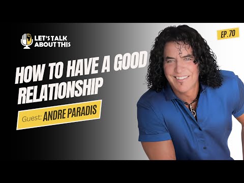 HOW TO HAVE A GOOD RELATIONSHIP/ANDRE PARADIS