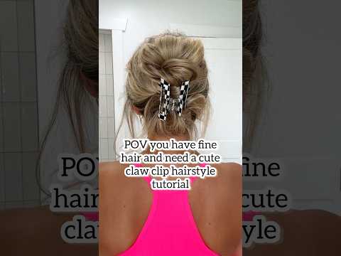 POV You Have Fine Hair and Need A Claw Clip Hairstyle