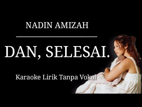 Nadin Amizah - Dan, Selesai. (Karaoke Lirik Tanpa Vokal)