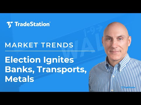 Election Ignites Banks, Transports, Metals: Market Trends This Week: 11/7/24