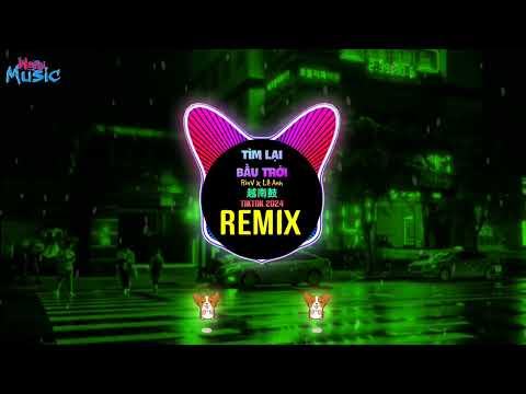 Tìm Lại Bầu Trời (RinV x Lê Anh Remix Tiktok 2024) - House Lak Thinh Hành Tiktok