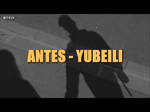 Yubeili - Antes 💔|| LETRA