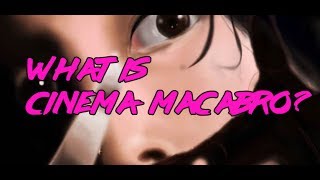 Cinema Macabro: What is Cinema Macabro?