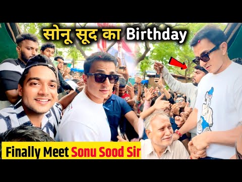 Sonu Sood के birthday में बवाल 😱 || Finally Meet Sonu Sood  || Sonu Sood Birthday