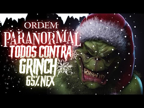 ORDEM PARANORMAL: TODOS CONTRA GRINCH (65%) 🎅