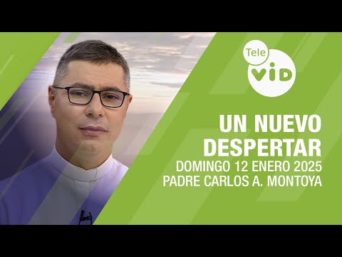 Un Nuevo Despertar Domingo 12 Enero 2025 ⛅ Padre Carlos Andrés Montoya #TeleVID #OraciónMañana