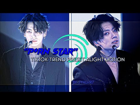 P*RN STAR KPOP TIKTOK TREND EDIT PRESET ALIGHT MOTION #alightmotion #alightmotionpreset