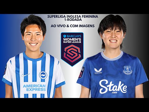 Brighton & Hove Albion F.C 🇭🇳X🇸🇻 Everton F.C: Superliga Inglêsa Feminina 🇬🇧🏟🏆: 1-Rodada