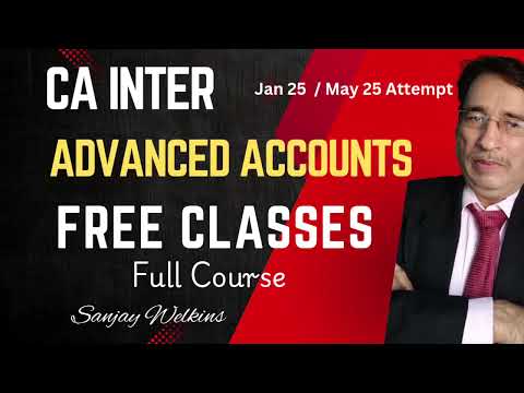 CA Inter : Adv. Accounts  FREE Classes - Full Course - by Sanjay Welkins - #cainter