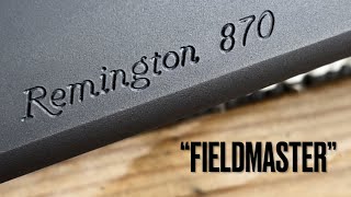 NEW Remington 870 ‘FIELDMASTER’