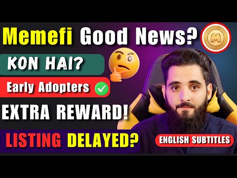 Memefi Good News || Extra Reward ! || Early Adopters Kon Hai? || MemeFi Listing Delayed?