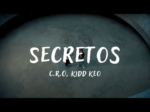 C.R.O, Kidd Keo - Secretos (Letra)